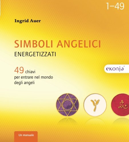 Simboli angelici energetizzati: 49 chiavi per entrare nel mondo degli angeli von Lichtpunkt & Ekonja-Verlag Ingrid Auer GmbH
