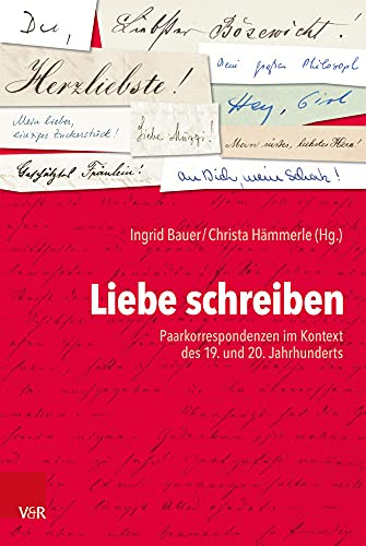 Liebe schreiben: Paarkorrespondenzen im Kontext des 19. und 20. Jahrhunderts von Vandenhoeck & Ruprecht