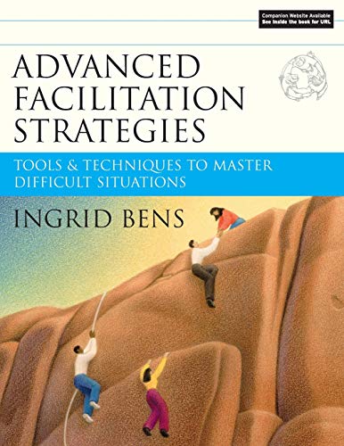 Advanced Facilitation Strategies: Tools & Techniques to Master Difficult Situations