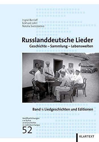 Russlanddeutsche Lieder: Geschichte - Sammlung - Lebenswelten (Veröffentlichungen zur Kultur und Geschichte im östlichen Europa)