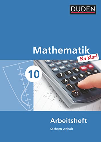 Mathematik Na klar! - Sekundarschule Sachsen-Anhalt - 10. Schuljahr: Arbeitsheft von Duden Schulbuch
