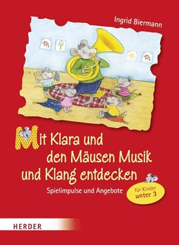 Mit Klara und den Mäusen Musik und Klang entdecken von Verlag Herder GmbH