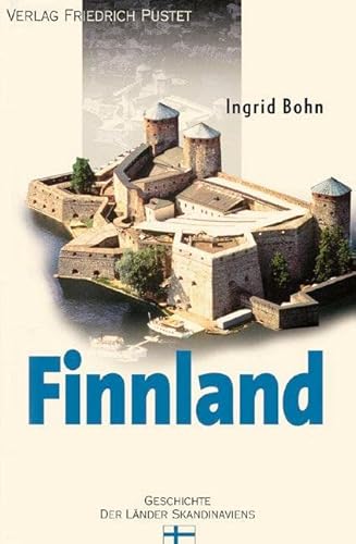 Finnland: Von den Anfängen bis zur Gegenwart (Geschichte der Länder Skandinaviens) von Pustet, Friedrich GmbH