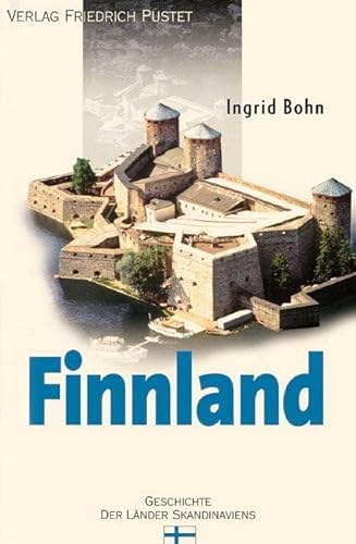 Finnland: Von den Anfängen bis zur Gegenwart (Geschichte der Länder Skandinaviens)