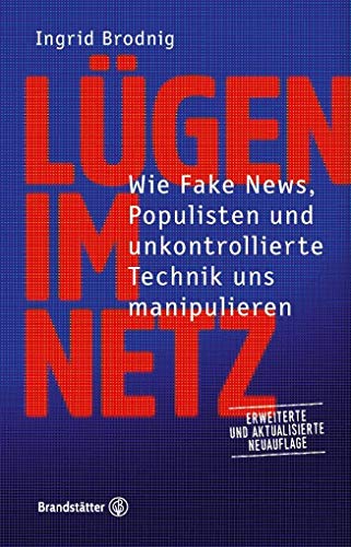 Tipps gegen Manipulation und Mobbing: Lügen im Netz. Wie Fake News, Hass, Populisten und unkontrollierte Technik uns manipulieren. Erweiterte und ... Erweiterte und aktualisierte Neuauflage