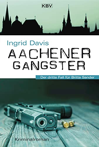 Aachener Gangster: Der dritte Fall für Britta Sander