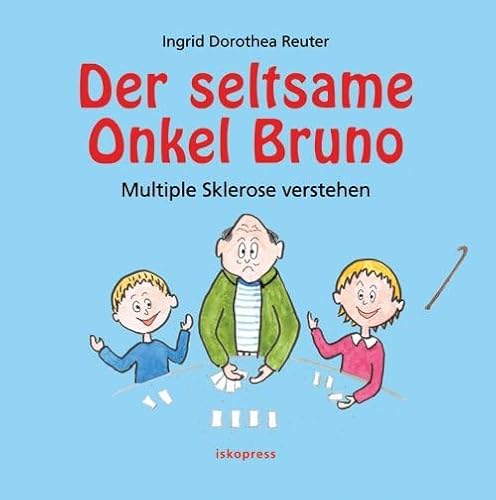 Der seltsame Onkel Bruno: Multiple Sklerose verstehen von Iskopress Verlags GmbH