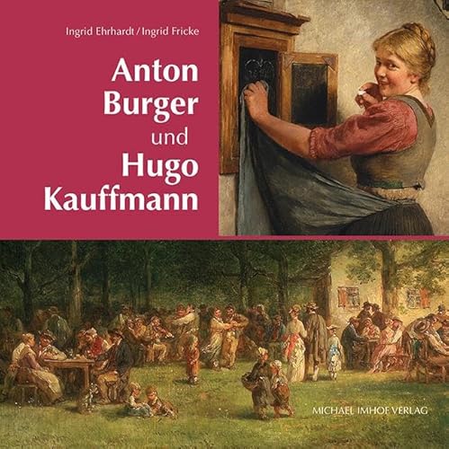 Anton Burger und Hugo Kauffmann: Von Kronberg an den Chiemsee von Michael Imhof Verlag GmbH & Co. KG