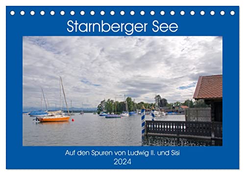 Starnberger See - Auf den Spuren von Ludwig II. und Sisi (Tischkalender 2024 DIN A5 quer), CALVENDO Monatskalender von CALVENDO