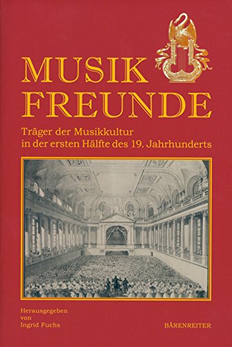 Musikfreunde -Träger der Musikkultur in der ersten Hälfte des 19. Jahrhunderts-. Buch von Bärenreiter
