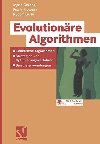 Evolutionäre Algorithmen: Genetische Algorithmen - Strategien Und Optimierungsverfahren - Beispielanwendungen (Computational Intelligence)