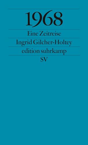 1968: Eine Zeitreise (edition suhrkamp) von Suhrkamp Verlag AG