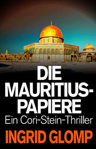 Die Mauritius-Papiere: Ein Cori-Stein-Thriller