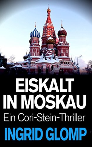 Eiskalt in Moskau: Ein Cori-Stein-Thriller von Independently published