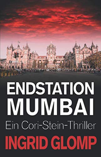 Endstation Mumbai: Ein Cori-Stein-Thriller von Independently published