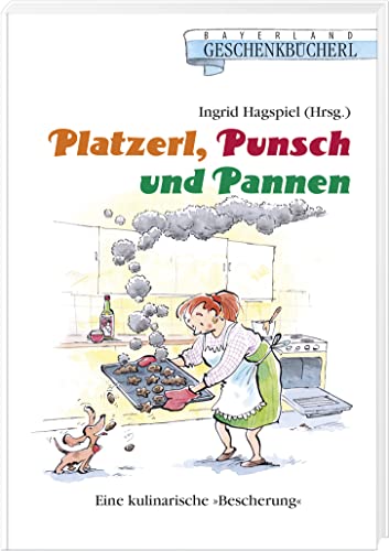 Platzerl, Punsch und Pannen: Eine kulinarische "Bescherung": Eine kulinarische "Bescherung" von Bayerland GmbH, Dachau