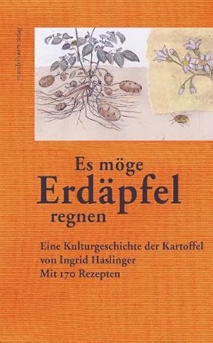 'Es möge Erdäpfel regnen': Eine Kulturgeschichte der Kartoffel von Mandelbaum Verlag