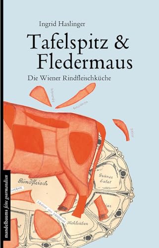 Tafelspitz & Fledermaus: Die Wiener Rindfleischküche von Mandelbaum Verlag