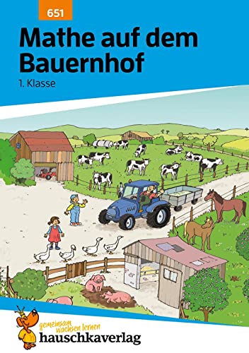 Mathe 1. Klasse Übungsheft - Mathe auf dem Bauernhof: Spielerisches Rechnen bis 20. Wie im Unterricht: Erklärungen mit Übungen und Lösungen (Forder- und Förderhefte, Band 651)