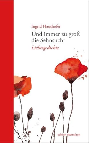 Und immer zu groß die Sehnsucht: Liebesgedichte (Edition Exemplum) von ATHENA-Verlag