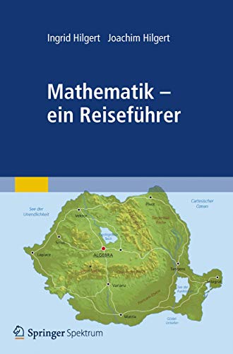 Mathematik - ein Reiseführer von Spektrum Akademischer Verlag