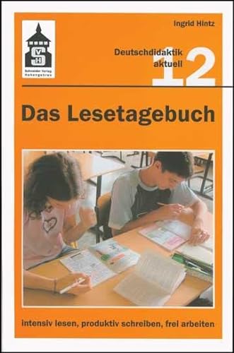 Das Lesetagebuch 12: intensiv lesen, produktiv schreiben, frei arbeiten: Bestandsaufnahme und Neubestimmung einer Methode zur Auseinandersetzung mit ... und Jugendbüchern im Deutschunterricht