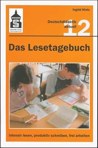 Das Lesetagebuch 12: intensiv lesen, produktiv schreiben, frei arbeiten: Bestandsaufnahme und Neubestimmung einer Methode zur Auseinandersetzung mit ... und Jugendbüchern im Deutschunterricht
