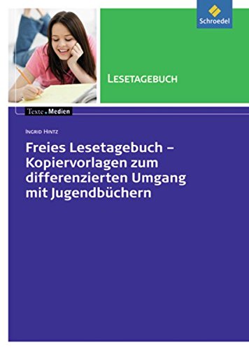 Texte.Medien: Freies Lesetagebuch Kopiervorlagen zum differenzierten Umgang mit Jugendbüchern (Texte.Medien: Kinder- und Jugendbücher ab Klasse 5)