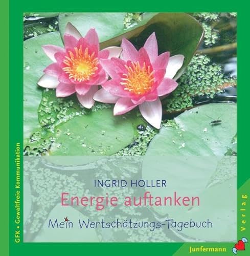 Energie auftanken: Mein Wertschätzungs-Tagebuch. Gewaltfreie Kommunikation