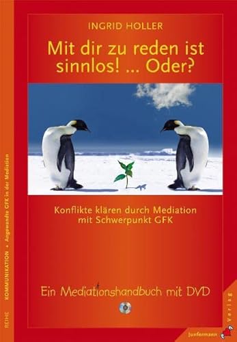 Mit dir zu reden ist sinnlos! ... Oder? Konflikte klären durch Mediation mit Schwerpunkt GFK. Ein Mediationshandbuch mit DVD von Junfermann Verlag