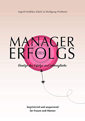 Manager des Erfolgs: Gesetze des Erfolgs und Lebensglücks