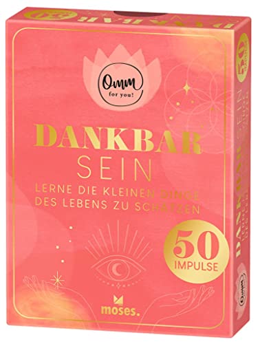 moses. Omm for you Dankbar sein – 50 Karten mit Impulsen, Lerne die kleinen Dinge des Lebens zu schätzen, Zum Nachdenken, Ausprobieren und Erfahren, ... in einer Box mit Goldfolienveredelung von moses