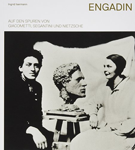 Engadin – Auf den Spuren von Giacometti, Segantini und Nietzsche: Dem Himmel so nah