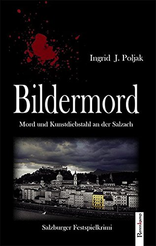 Bildermord: Mord und Kunstdiebstahl an der Salzach. Salzburger Festspielkrimi