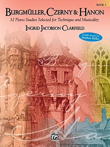Burgmüller, Czerny & Hanon -- Piano Studies Selected for Technique and Musicality, Bk 3 von Alfred Music Publications