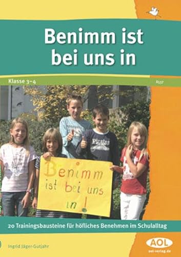 Benimm ist bei uns in: 20 Trainingsbausteine für höfliches Benehmen im Schulalltag (3. und 4. Klasse) von scolix in der AAP Lehrerwelt GmbH