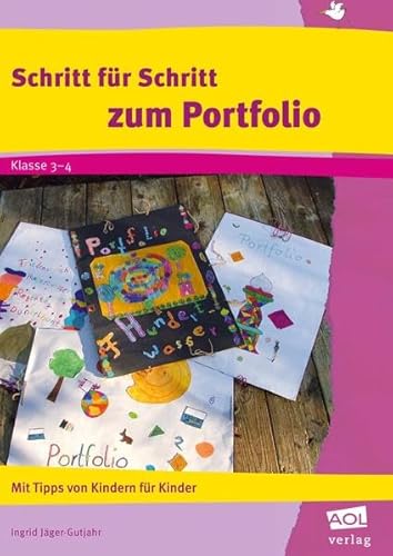 Schritt für Schritt zum Portfolio: Mit Tipps von Kindern für Kinder (3. und 4. Klasse)