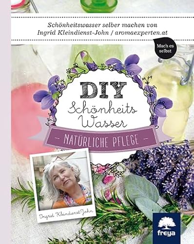 DIY Schönheitswasser: Natürliche Pflege von Freya