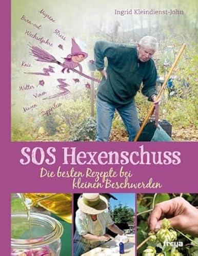 SOS Hexenschuss: Die besten Rezepte bei kleinen Beschwerden von Freya