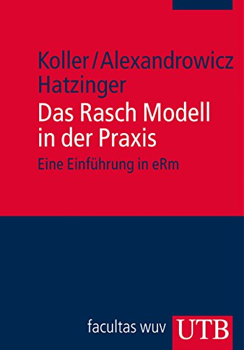 Das Rasch Modell in der Praxis: Eine Einführung mit eRm: Eine Einführung in eRm von UTB GmbH