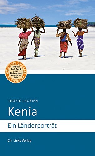 Kenia: Ein Länderporträt (Länderporträts) von Links Christoph Verlag