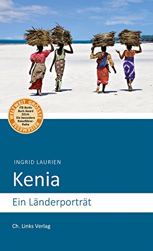 Kenia: Ein Länderporträt (Diese Buchreihe wurde ausgezeichnet mit dem ITB-BuchAward) (Länderporträts)