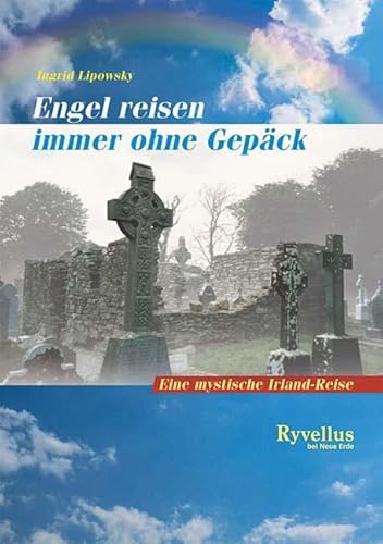 Engel reisen immer ohne Gepäck: Eine mystische Irland-Reise