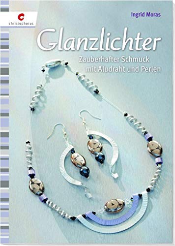 Glanzlichter: Zauberhafter Schmuck mit Aludraht und Perlen