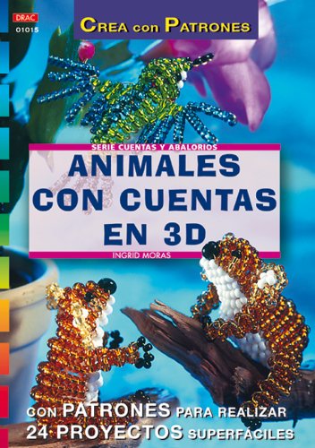 Serie Abalorios nº 15. ANIMALES CON CUENTAS EN 3D (Serie Cuentas Y Abalorios) von Editorial El Drac, S.L.