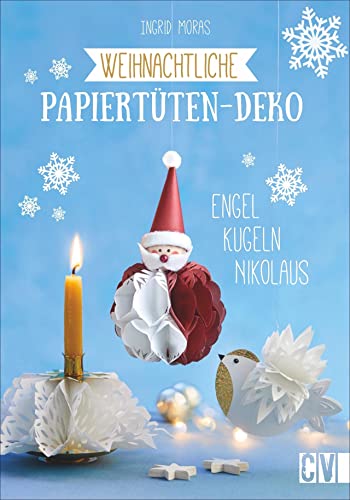 Weihnachtliche Papiertüten-Deko. Engel, Kugeln, Nikolaus. Weihnachtsbasteln mit Papiertüten: schnell, einfach und mit wenig Materialaufwand. Inklusive Vorlagen in Originalgröße. Weihnachtliche Papiertüten-Deko. Engel, Kugeln, Nikolaus. Weihnachtsbasteln mit Papiertüten: schnell, einfach und mit wenig Materialaufwand. Inklusive Vorlagen in Originalgröße.