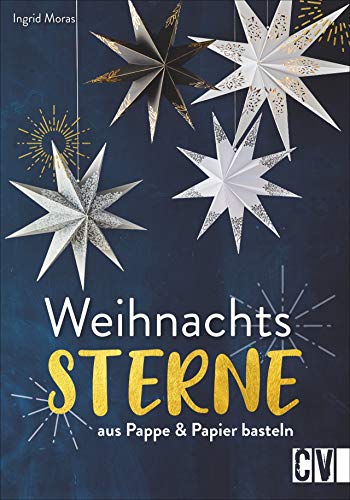 Weihnachtssterne. Aus Pappe & Papier basteln. Weihnachtsdeko im trendigen skandinavisch-minimalistischen Look. Mit Vorlagen in Originalgröße. Weihnachtssterne. Aus Pappe & Papier basteln. Weihnachtsdeko im trendigen skandinavisch-minimalistischen Look. Mit Vorlagen in Originalgröße.