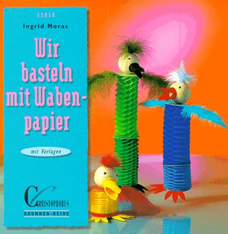 Wir basteln mit Wabenpapier. Mit Vorlagenbogen. von Christophorus-Verlag