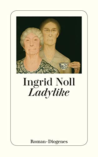 Ladylike: Roman (detebe) von Diogenes Verlag AG