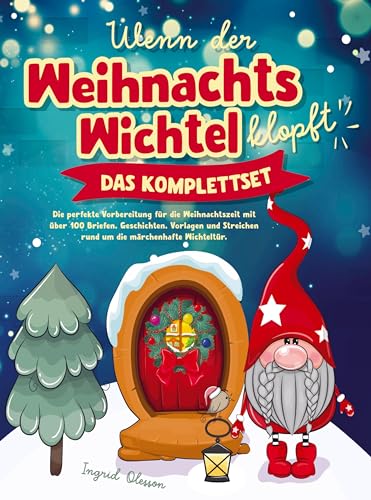 Wenn der Weihnachtswichtel klopft - das Komplettset: Die perfekte Vorbereitung für die Weihnachtszeit mit über 100 Briefen, Geschichten, Vorlagen und Wenn der Weihnachtswichtel klopft - das Komplettset: Die perfekte Vorbereitung für die Weihnachtszeit mit über 100 Briefen, Geschichten, Vorlagen und